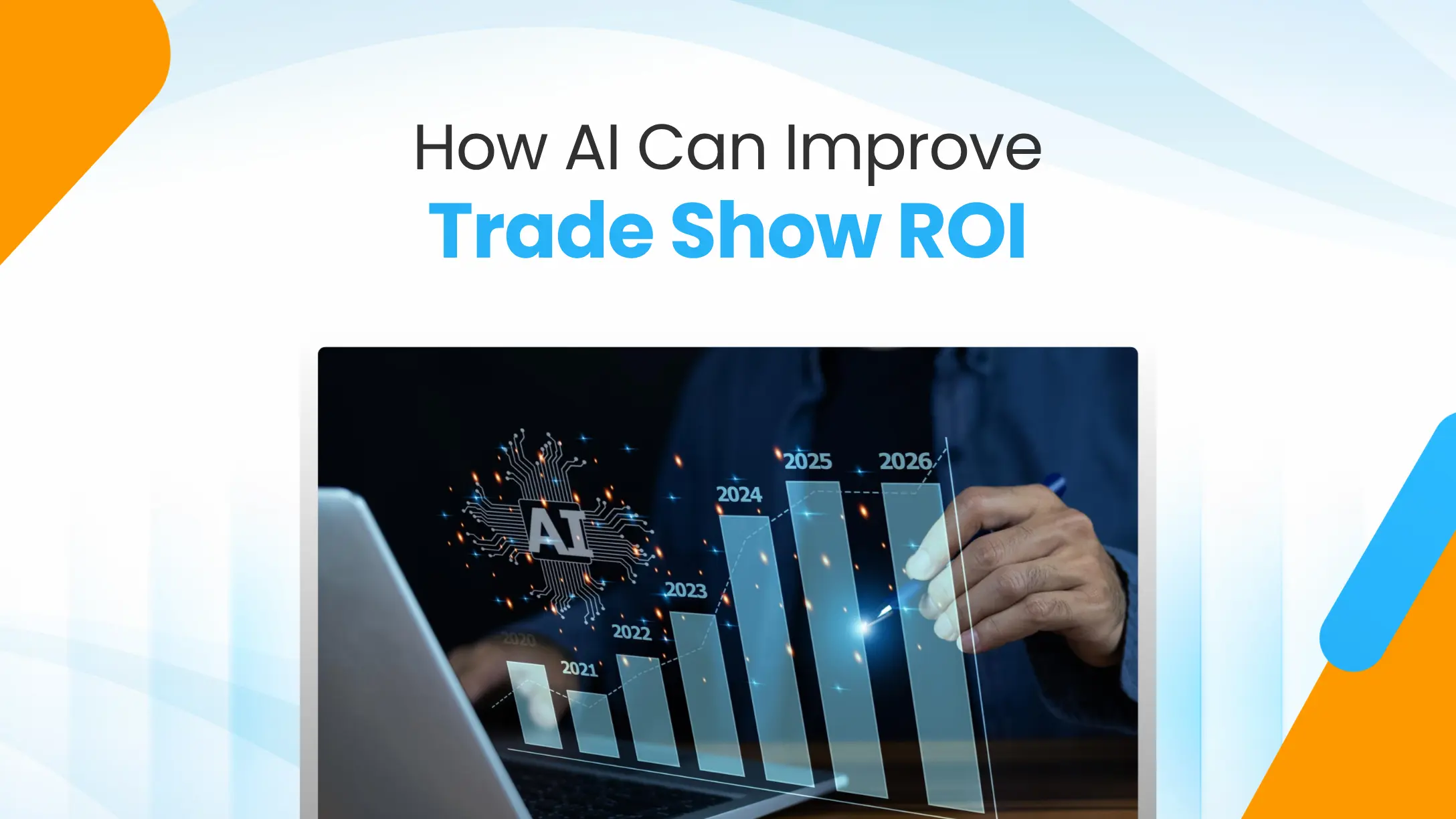How AI Can Improve Trade Show ROI: 9 Smart Ways Exhibitors Turn More Conversations into Revenue