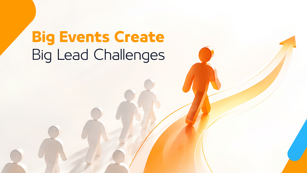 "Illustration showing a large crowd following a highlighted orange figure walking upward along a curved path toward an arrow. The text reads 'Big Events Create Big Lead Challenges.' The visual represents the difficulty of managing and converting large volumes of leads generated at major events, trade shows, and exhibitions."